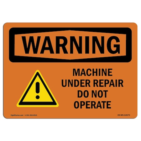 Signmission OSHA WARNING Sign, Machine Under Repair Do Not Operate, 5in X 3.5in Decal, 5" W, 3.5" H, Landscape OS-WS-D-35-L-12670